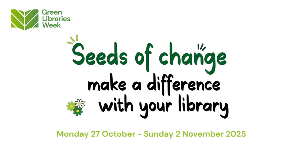 Seeds of change make a difference with your library Monday 27 October - Sunday 2 November 2025